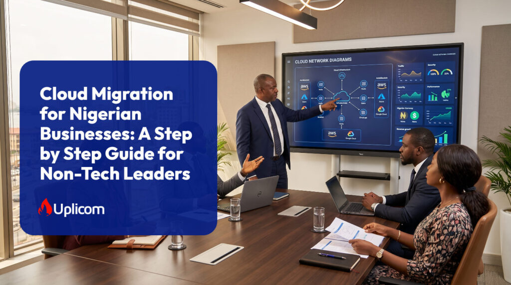 Cloud Migration for Nigerian Businesses: A Step-by-Step Guide for Non-Tech Leaders
