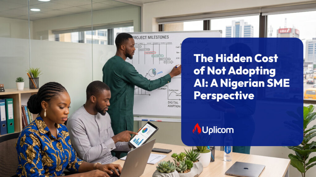 The Hidden Cost of Not Adopting AI: A Nigerian SME Perspective